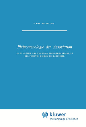 Phnomenologie der Assoziation: Zu Struktur und Funktion eines Grundprinzips der passiven Genesis bei E. Husserl (Phaenomenologic,Used