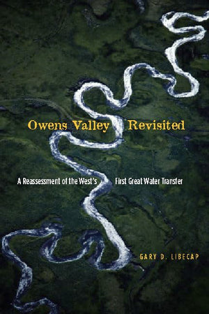 Owens Valley Revisited: A Reassessment Of The West'S First Great Water Transfer,Used