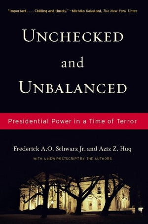 Unchecked And Unbalanced: Presidential Power in a Time of Terror,Used