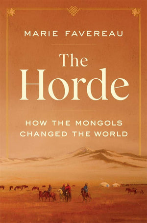 The Horde: How The Mongols Changed The World,New