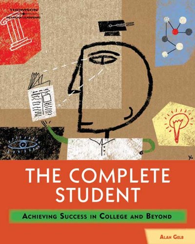 The Complete Student: Achieving Success in College and Beyond,New