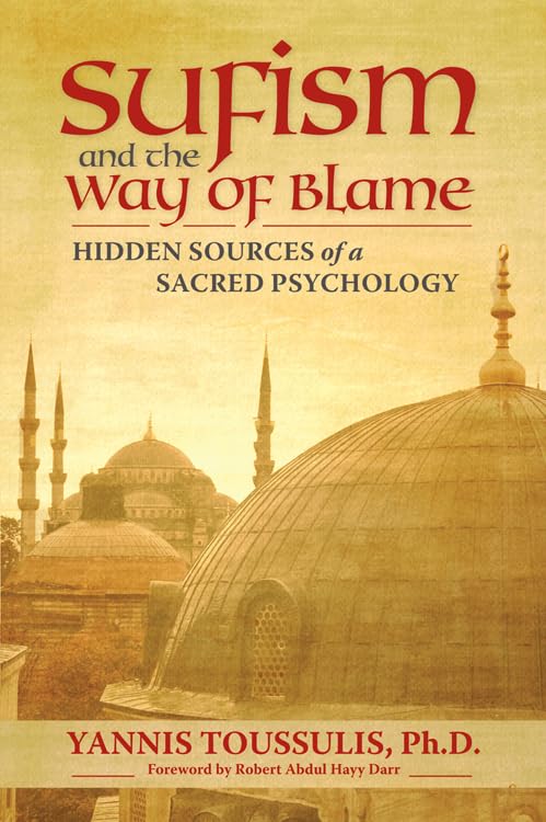 Sufism and the Way of Blame: Hidden Sources of a Sacred Psychology,Used