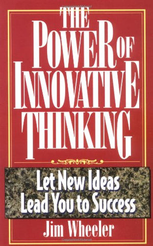 The Power of Innovative Thinking: Let New Ideas Lead You to Success,Used