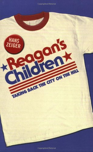 Reagan'S Children: Taking Back The City On The Hill,Used