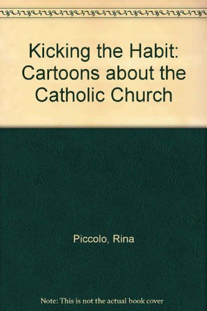 Kicking the Habit: Cartoons About the Catholic Church,New