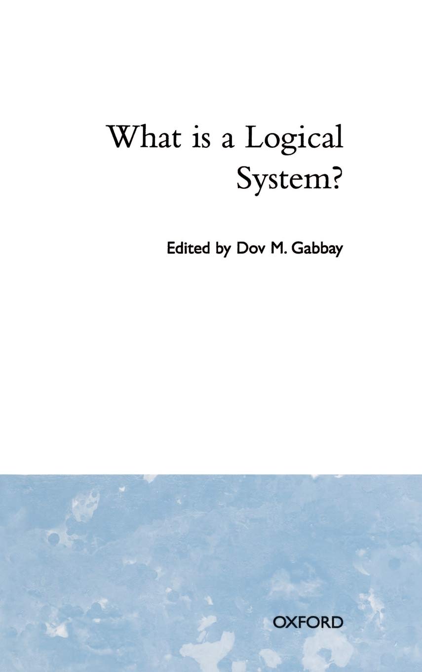 What Is a Logical System? (Studies in Logic and Computation),Used