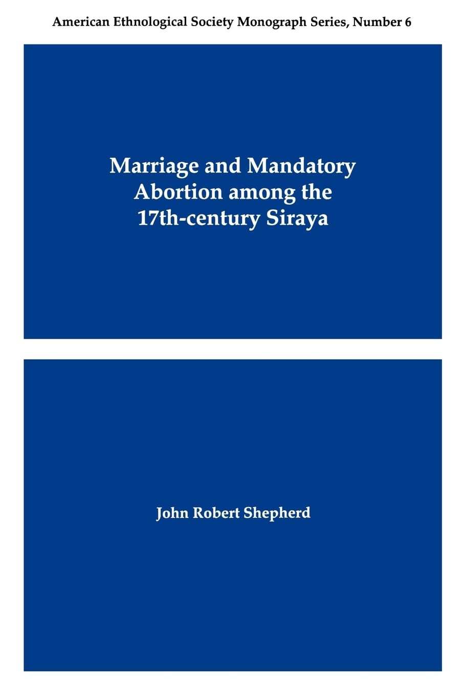 Marriage and Mandatory Abortion Among the 17thCentury Siraya (American Ethnological Society Monograph),New