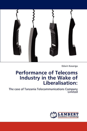 Performance of Telecoms Industry in the Wake of Liberalisation:: The case of Tanzania Telecommunications Company Limited,Used