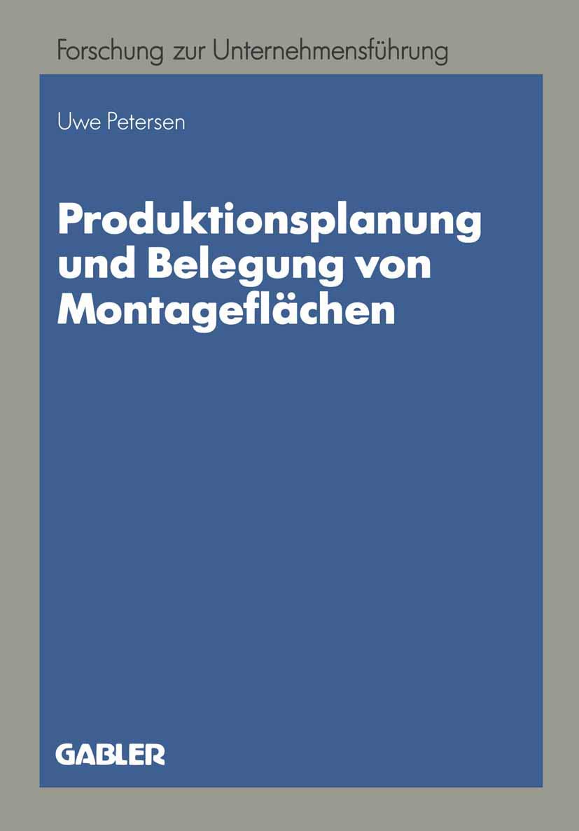 Produktionsplanung Und Belegung Von Montageflchen (Betriebswirtschaftliche Forschung Zur Unternehmensfhrung, 25) (German Edition,Used