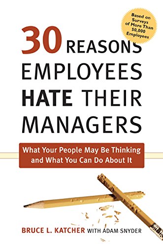 30 Reasons Employees Hate Their Managers: What Your People May Be Thinking and What You Can Do About It,Used