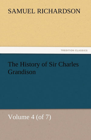 The History of Sir Charles Grandison, Volume 4 (of 7),Used