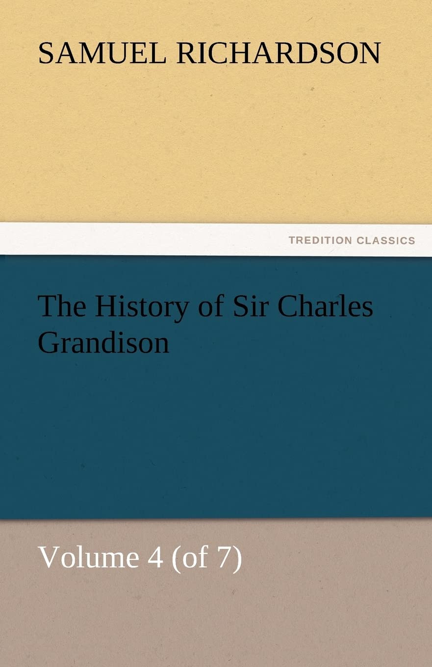 The History of Sir Charles Grandison, Volume 4 (of 7),Used