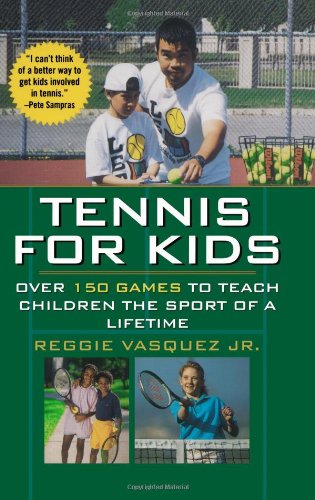 Tennis For Kids: Over 150 Games to Teach Children the Sport of a Lifetime,New