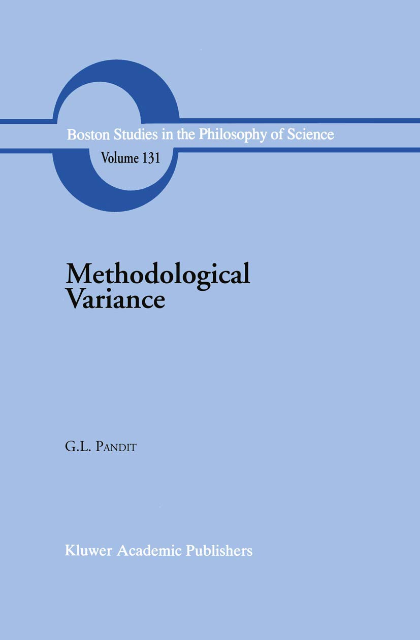 Methodological Variance: Essays in Epistemological Ontology and the Methodology of Science (Boston Studies in the Philosophy and,Used