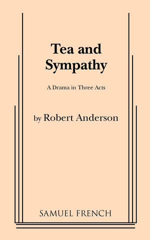 Tea and Sympathy: A Drama in Three Acts,New
