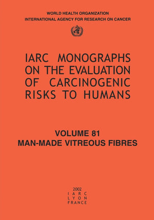 ManMade Vitreous Fibres (IARC Monographs on the Evaluation of the Carcinogenic Risks to Humans, 81),Used