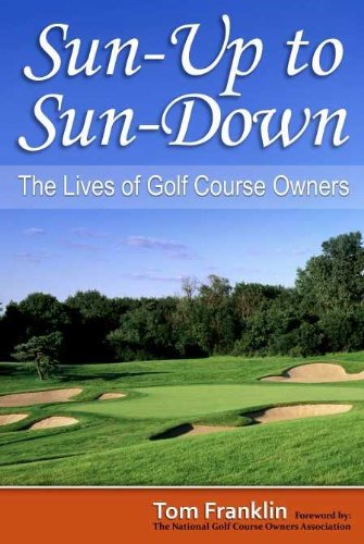 SunUp to SunDown: The Lives of Golf Course Owners,Used