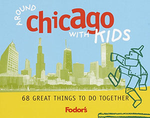 Fodor's Around Chicago with Kids, 1st Edition: 68 Great Things to Do Together (Travel Guide),Used