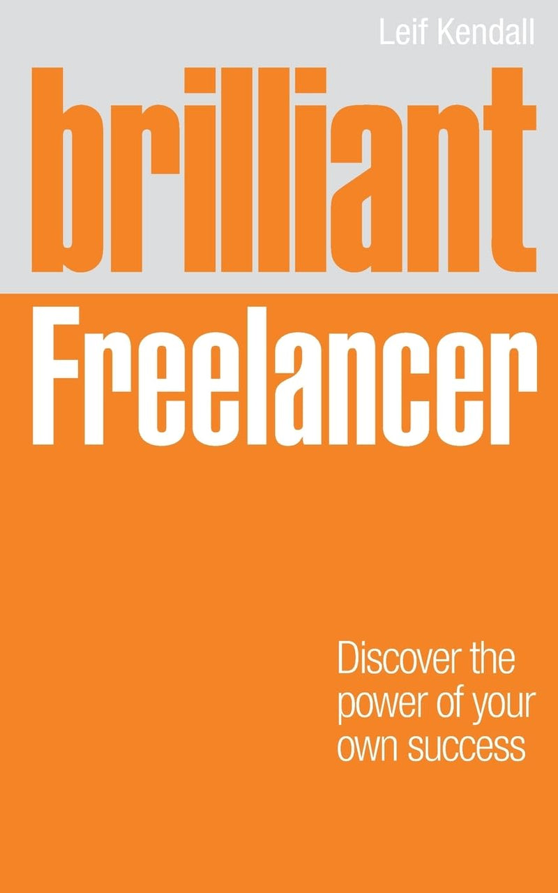Brilliant Freelancer: Discover the power of your own success (Freelance/Freelancing),Used
