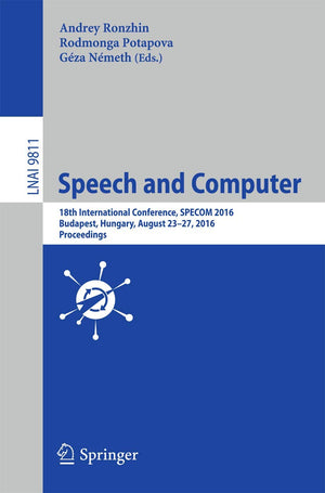 Speech and Computer: 18th International Conference, SPECOM 2016, Budapest, Hungary, August 2327, 2016, Proceedings (Lecture Not,Used