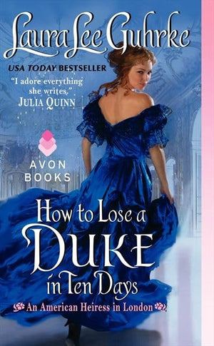 How to Lose a Duke in Ten Days: An American Heiress in London (American Heiress in London, 2),Used