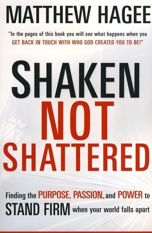Shaken, Not Shattered: Finding the Purpose, Passion and Power to Stand Firm When Your World Falls Apart,Used