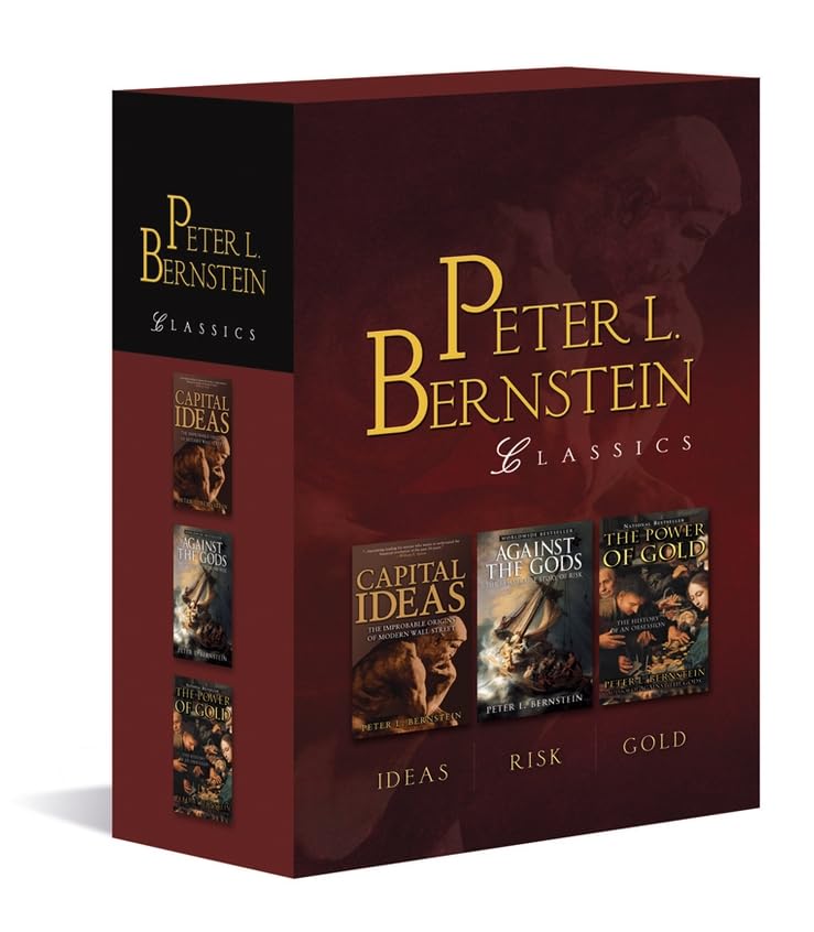 Peter L. Bernstein Classics Boxed Set : Capital Ideas, Against the Gods, The Power of Gold
