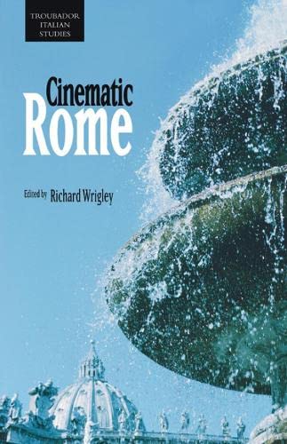 Cinematic Rome (Troubador Italian Studies)