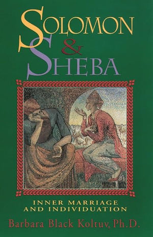 Solomon and Sheba: Inner Marriage and Individuation,Used