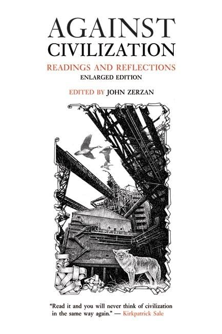 Against Civilization: Readings and Reflections,Used