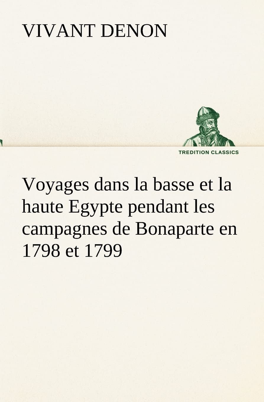 Voyages dans la basse et la haute Egypte pendant les campagnes de Bonaparte en 1798 et 1799 (French Edition),Used