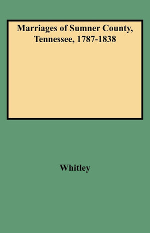Marriages Of Sumner County, Tennessee, 17871838,Used