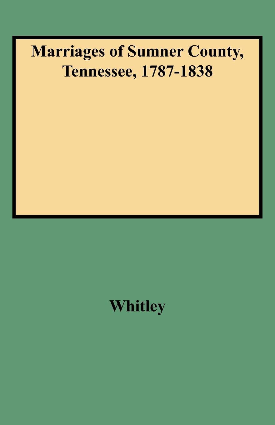 Marriages Of Sumner County, Tennessee, 17871838,Used