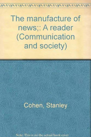 The manufacture of news;: A reader (Communication and society),Used