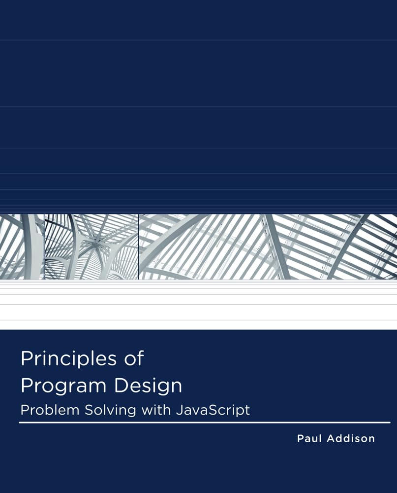 Principles of Program Design: ProblemSolving with JavaScript (Logic and Design),Used