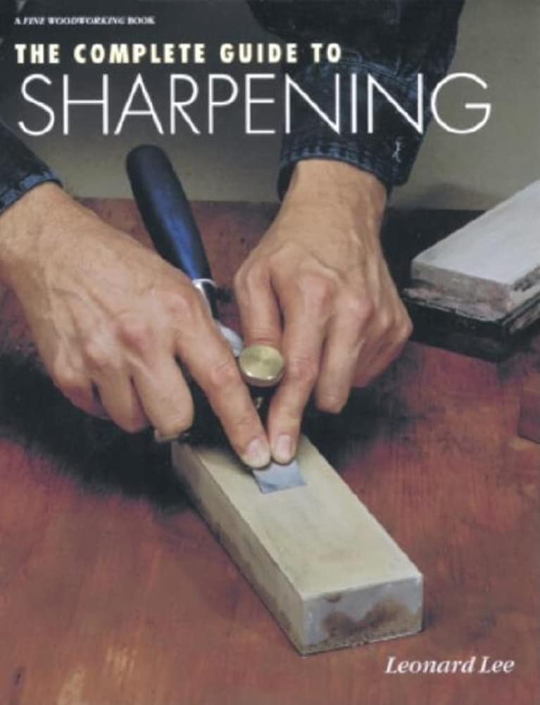The Complete Guide To Sharpening (Fine Woodworking)
