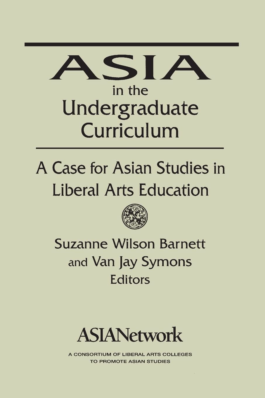 Asia in the Undergraduate Curriculum: A Case for Asian Studies in Liberal Arts Education,Used