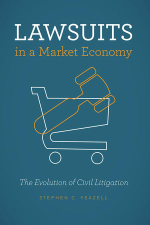 Lawsuits in a Market Economy: The Evolution of Civil Litigation,Used