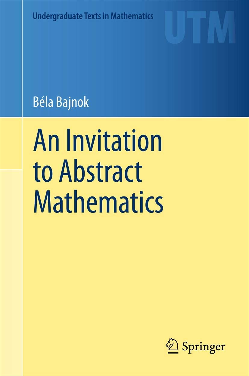 An Invitation To Abstract Mathematics (Undergraduate Texts In Mathematics),Used