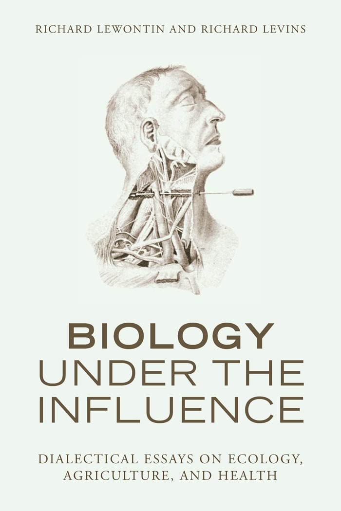 Biology Under the Influence: Dialectical Essays on Ecology, agriculture, and health,Used