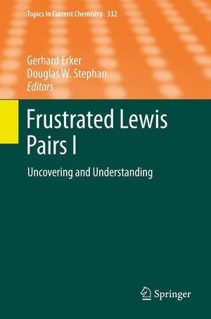 Frustrated Lewis Pairs I: Uncovering and Understanding (Topics in Current Chemistry, 332),Used