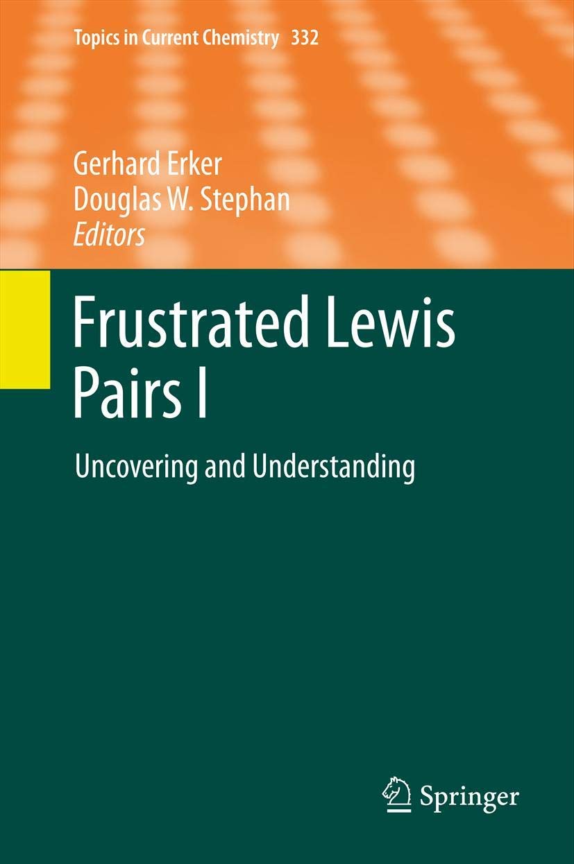 Frustrated Lewis Pairs I: Uncovering and Understanding (Topics in Current Chemistry, 332),Used