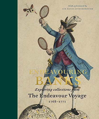 Endeavouring Banks: Exploring Collections from the Endeavour Voyage 17681771,Used