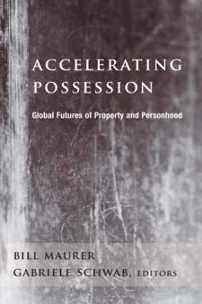 Accelerating Possession: Global Futures Of Property And Personhood (A Critical Theory Institute Book),New