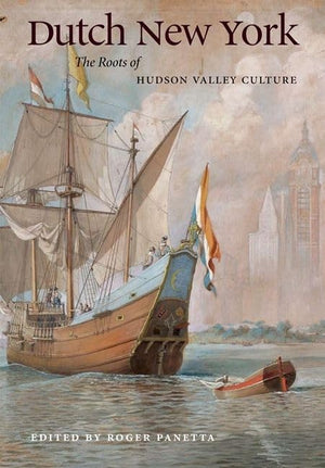 Dutch New York: The Roots of Hudson Valley Culture,Used