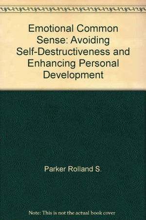 Emotional Common Sense: Avoiding SelfDestructiveness and Enhancing Personal Development,Used