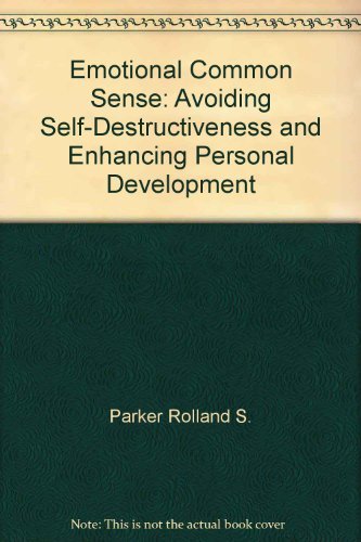 Emotional Common Sense: Avoiding SelfDestructiveness and Enhancing Personal Development,Used