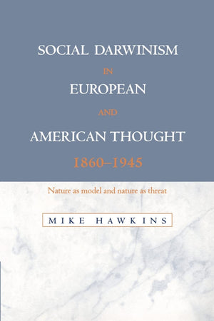 Social Darwinism in European and American Thought, 18601945: Nature as Model and Nature as Threat,Used