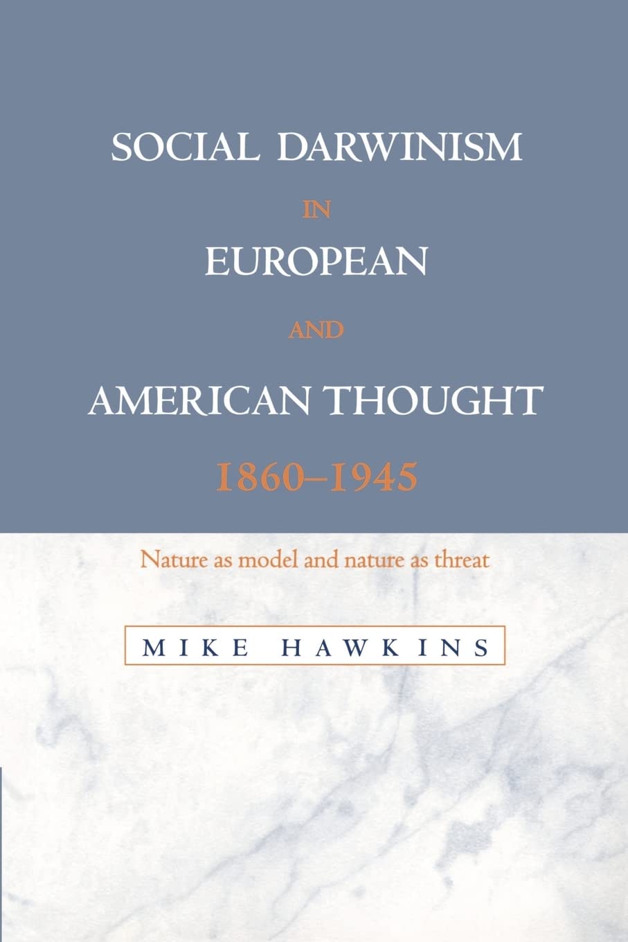 Social Darwinism in European and American Thought, 18601945: Nature as Model and Nature as Threat,Used