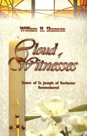 Cloud of Witnesses : Sisters of St. Joseph of Rochester Remembered,Used